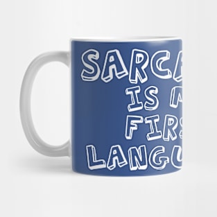 SARCASM IS MY FIRST LANGUAGE Mug